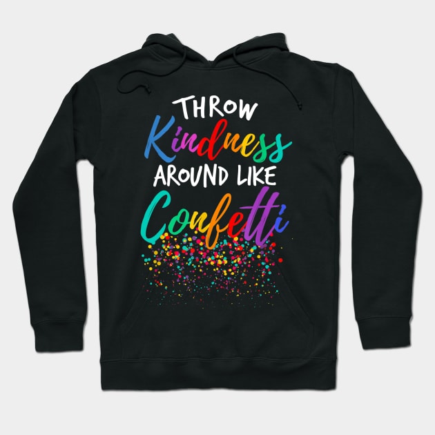 Throw Kindness Around Like Confetti Kind Teacher Kid Hoodie by JensAllison